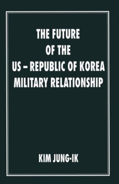 The Future of the US-Republic of Korea Military Relationship