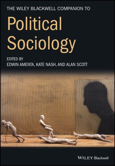 The Wiley-Blackwell Companion to Political Sociology