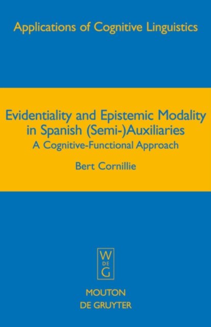 Evidentiality and Epistemic Modality in Spanish (Semi-)Auxiliaries
