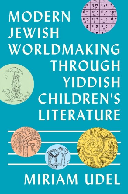 Modern Jewish Worldmaking Through Yiddish Children''s Literature
