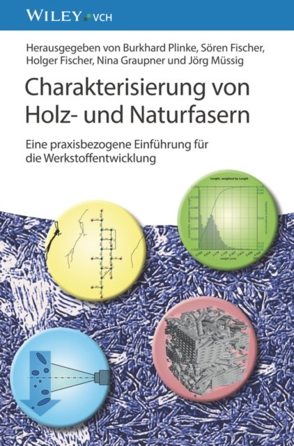 Charakterisierung von Holz– und Naturfasern – Eine  praxisbezogene Einführung für die Werkstoffentwicklung