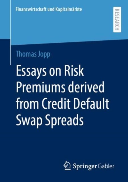 Essays on Risk Premiums Derived from Credit Default Swap Spreads
