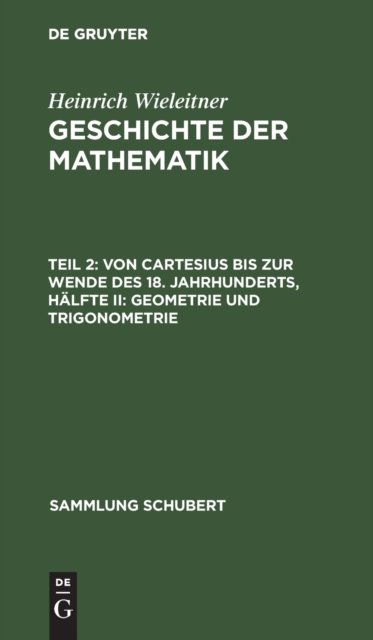 Von Cartesius Bis Zur Wende Des 18. Jahrhunderts, Halfte II: Geometrie Und Trigonometrie