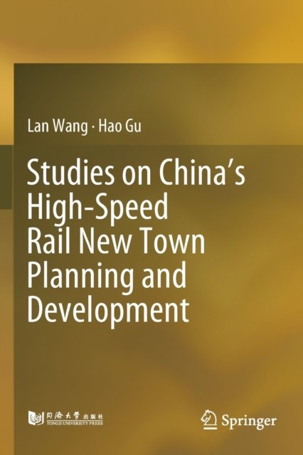 Studies on China''s High-Speed Rail New Town Planning and Development