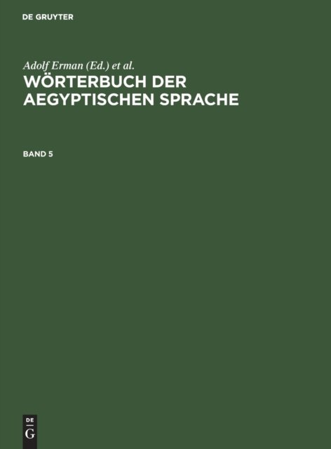 Worterbuch Der Aegyptischen Sprache. Band 5