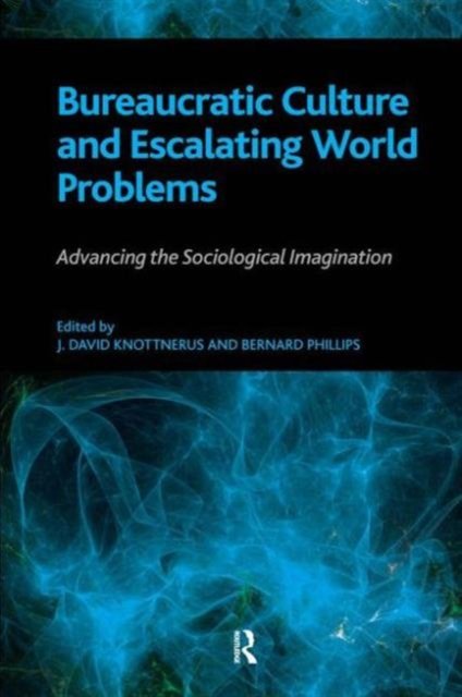 Bureaucratic Culture and Escalating World Problems