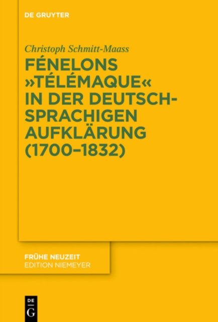 Fenelons Telemaque in Der Deutschsprachigen Aufklarung (1700-1832)