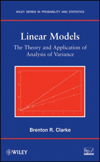 Linear Models – The Theory and Application of Analysis of Variance