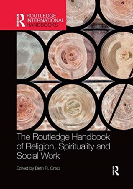 The Routledge Handbook of Religion, Spirituality and Social Work