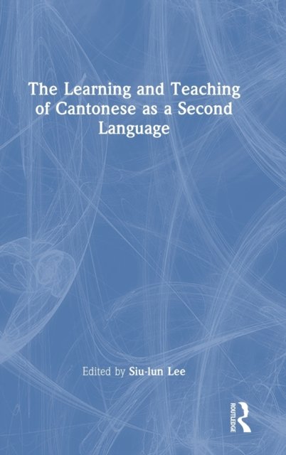 The Learning and Teaching of Cantonese as a Second Language