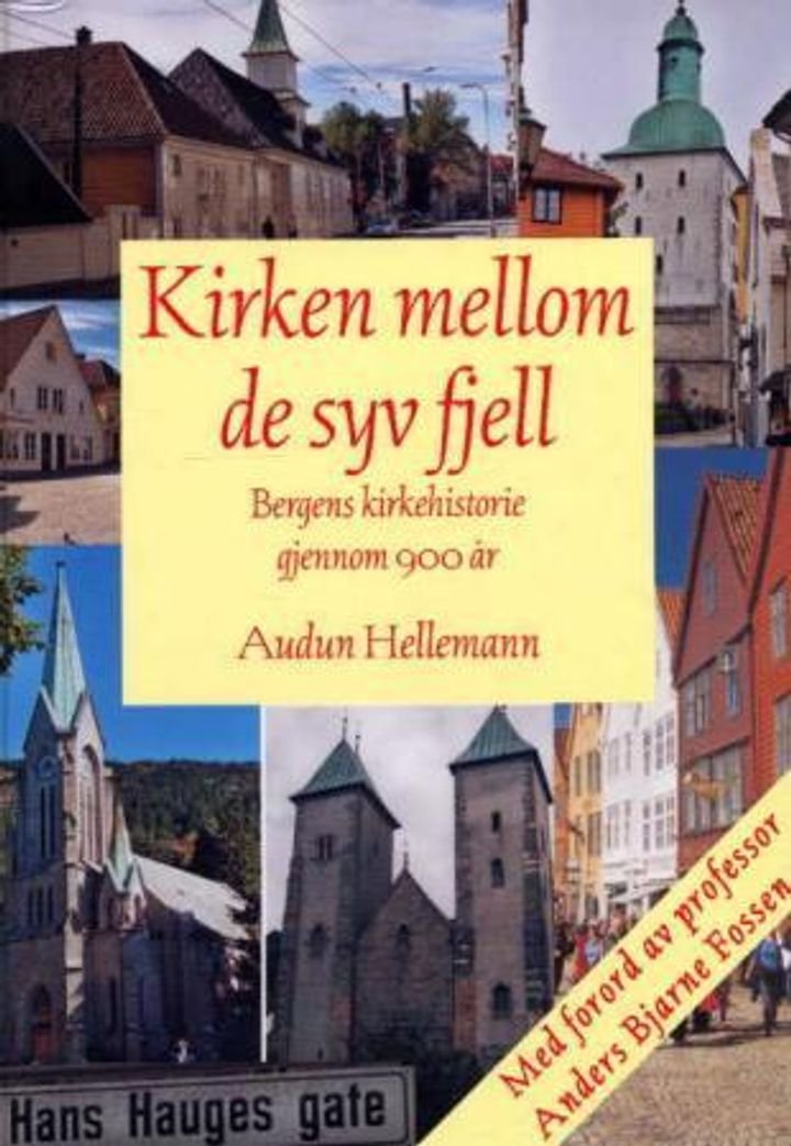 Kirken mellom de syv fjell - Bergens kirkehistorie gjennom 900 år