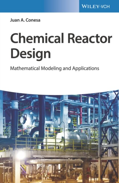 Chemical Reactor Design – Mathematical Modeling and Applications