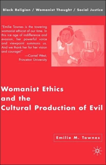 Womanist Ethics and the Cultural Production of Evil