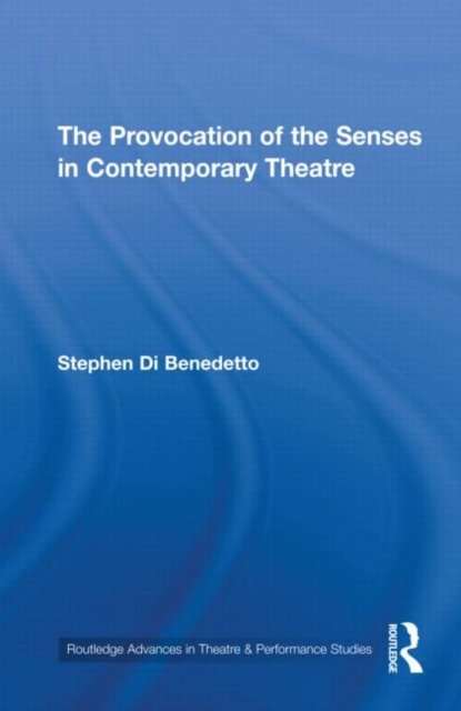 The Provocation of the Senses in Contemporary Theatre