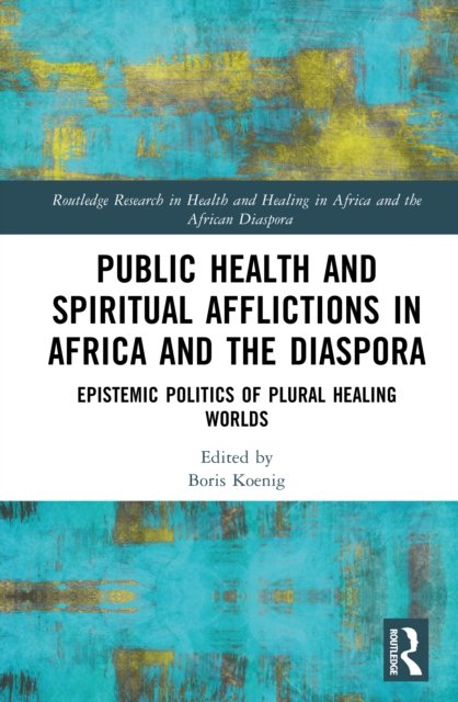 Public Health and Spiritual Afflictions in Africa and the Diaspora