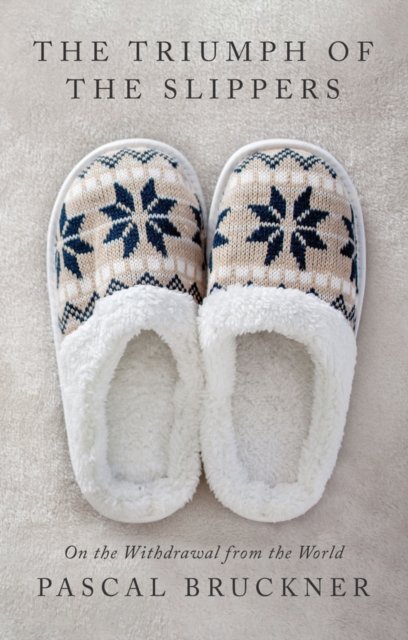 The Triumph of the Slippers – On the Withdrawal from the World