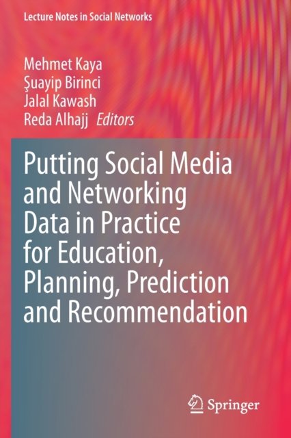 Putting Social Media and Networking Data in Practice for Education, Planning, Prediction and Recommendation