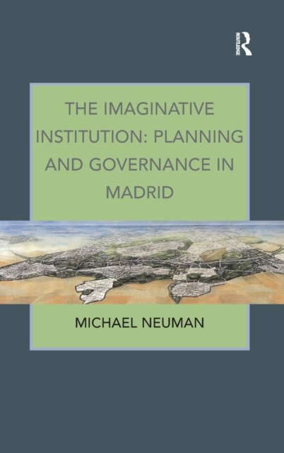 The Imaginative Institution: Planning and Governance in Madrid