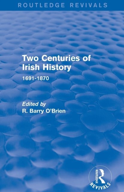 Two Centuries of Irish History 1691-1870