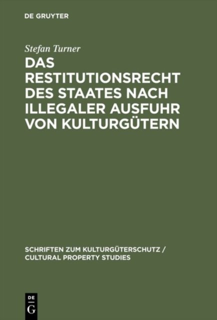 Das Restitutionsrecht des Staates nach illegaler Ausfuhr von Kulturgutern