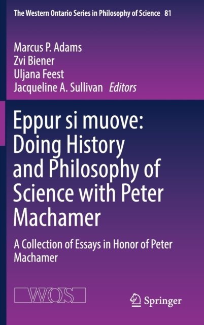 Eppur si muove: Doing History and Philosophy of Science with Peter Machamer
