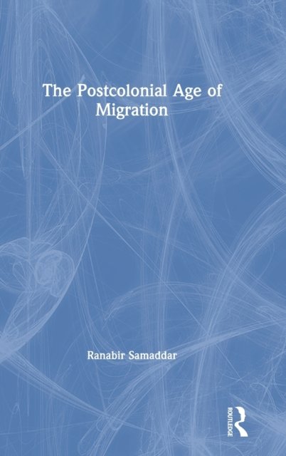 The Postcolonial Age of Migration