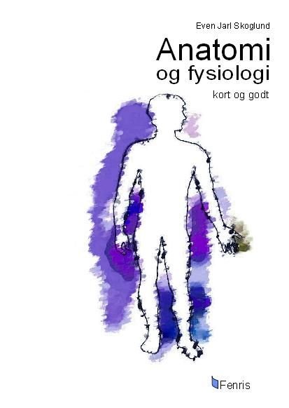 Anatomi og fysiologi - kort og godt