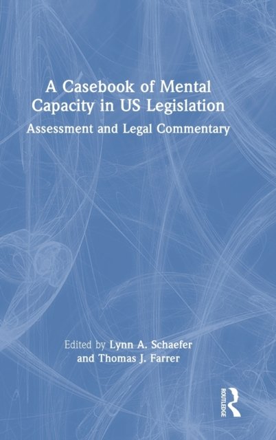 A Casebook of Mental Capacity in US Legislation