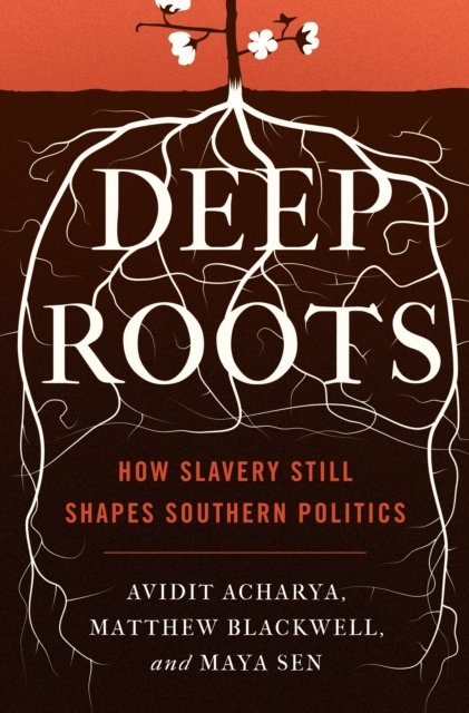 Deep Roots – How Slavery Still Shapes Southern Politics