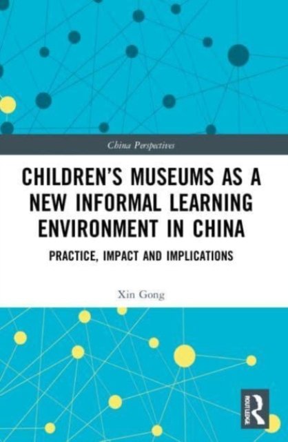Children?s Museums As a New Informal Learning Environment in China