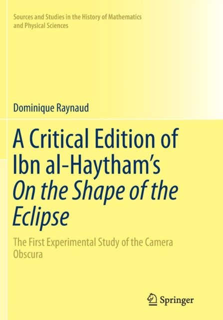A Critical Edition of Ibn al-Haytham’s On the Shape of the Eclipse