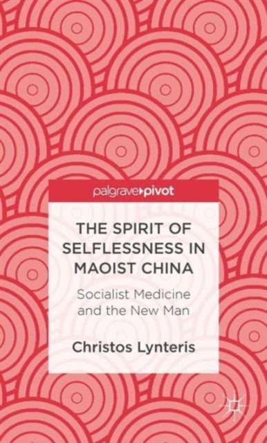 The Spirit of Selflessness in Maoist China