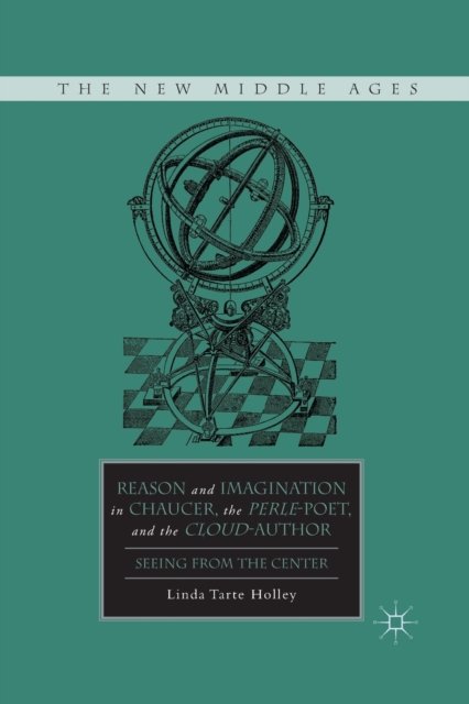 Reason and Imagination in Chaucer, the Perle-Poet, and the Cloud-Author
