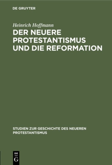 Der Neuere Protestantismus Und Die Reformation