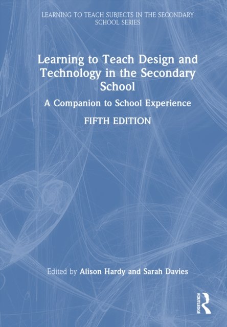 Learning to Teach Design and Technology in the Secondary School