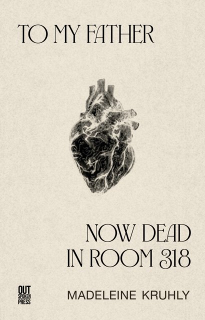 To my father, now dead in room 318
