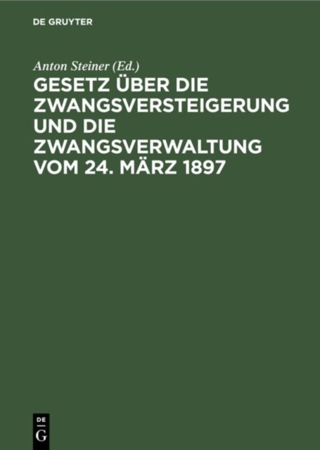 Gesetz Uber Die Zwangsversteigerung Und Die Zwangsverwaltung Vom 24. Marz 1897