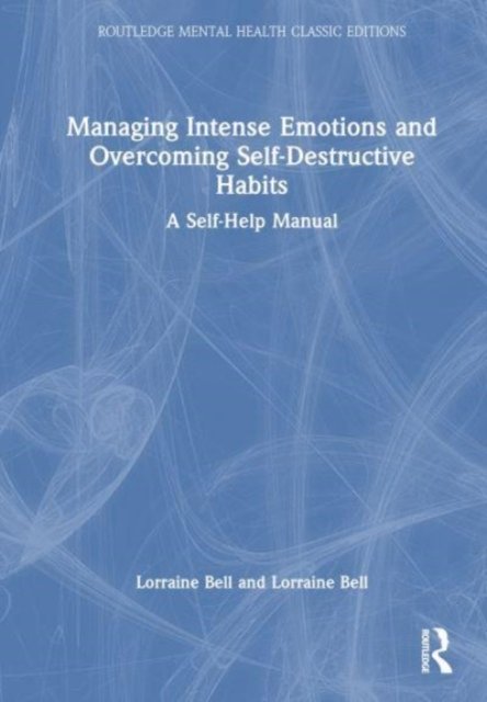 Managing Intense Emotions and Overcoming Self-Destructive Habits