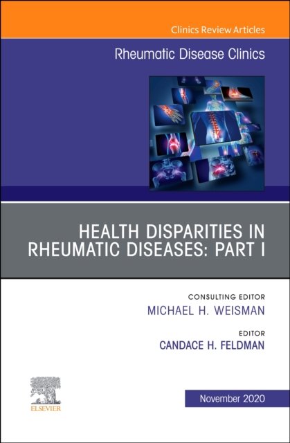 Health Disparities in Rheumatic Diseases: Part I, An Issue of Rheumatic Disease Clinics of North America