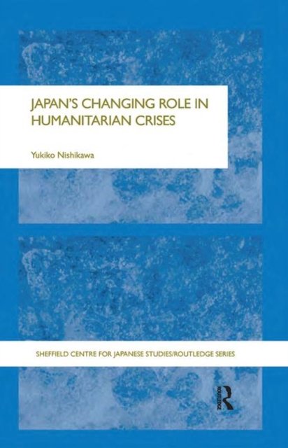 Japan''s Changing Role in Humanitarian Crises