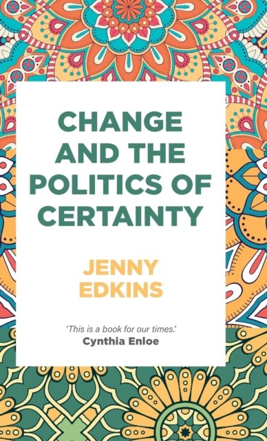 Change and the politics of certainty
