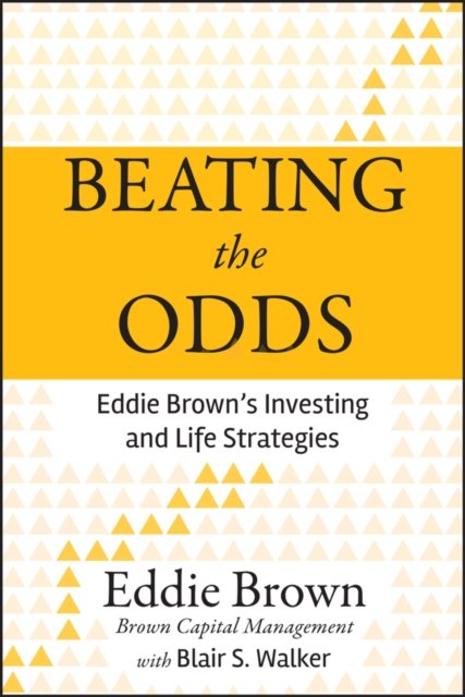 Beating the Odds – Ed Brown's Investing and Life Strategies