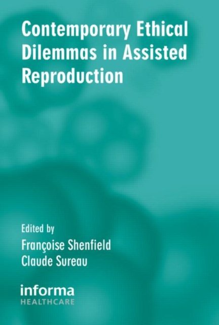Contemporary Ethical Dilemmas in Assisted Reproduction
