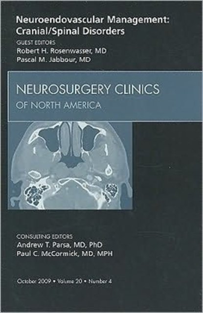 Neuroendovascular Management: Cranial/Spinal Disorders, An Issue of Neurosurgery Clinics