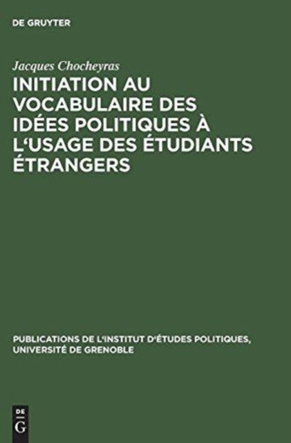 Initiation Au Vocabulaire Des Idees Politiques A L'Usage Des Etudiants Etrangers