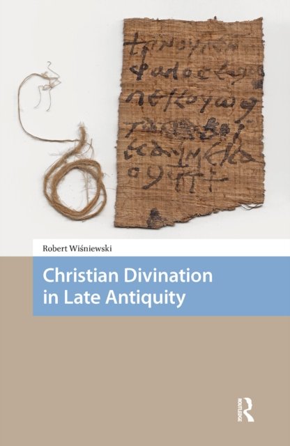 Christian Divination in Late Antiquity
