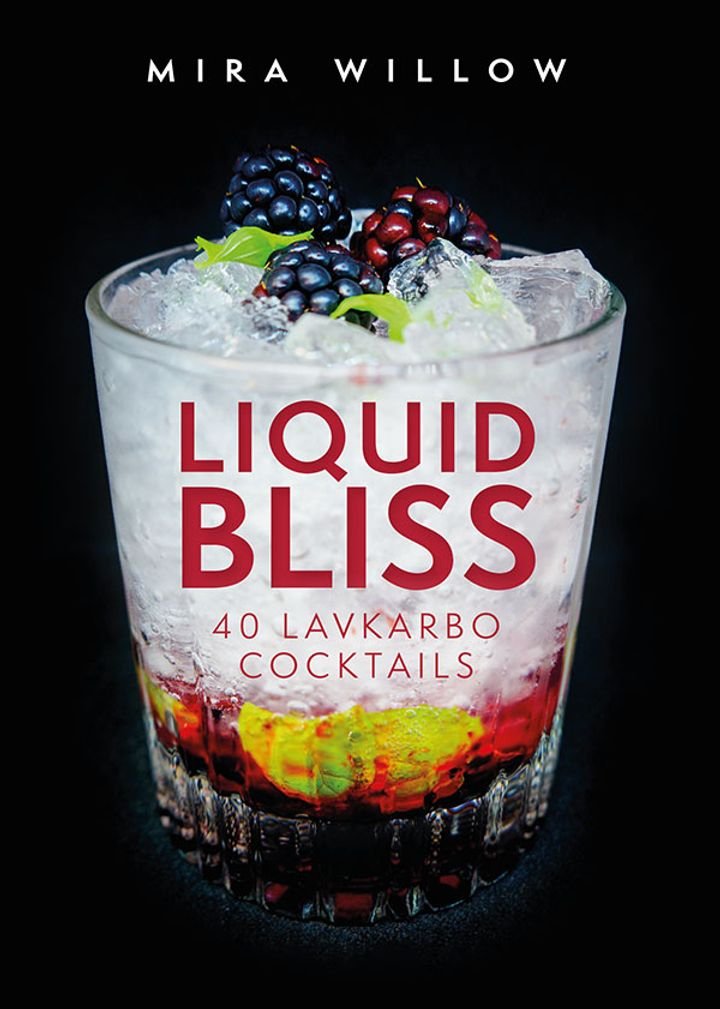 Liquid bliss - 40 lavkarbo cocktails