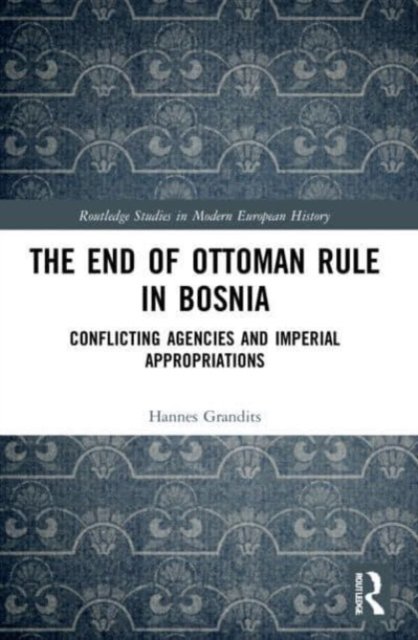 The End of Ottoman Rule in Bosnia