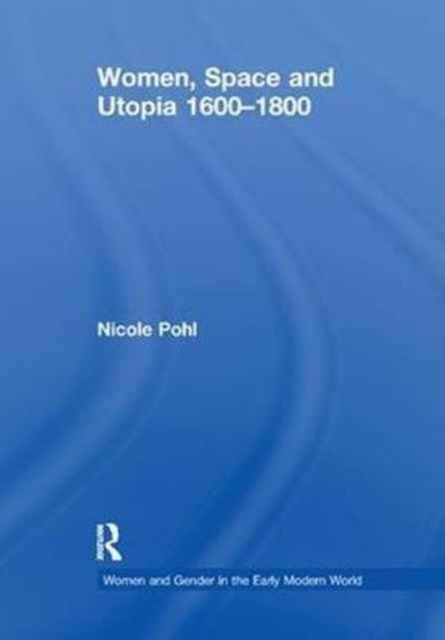 Women, Space and Utopia 1600–1800