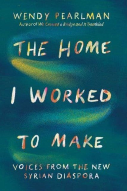 The Home I Worked to Make – Voices from the New Syrian Diaspora